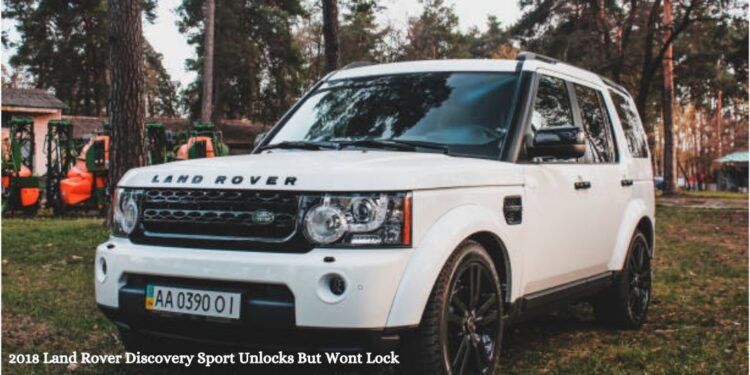 2018 Land Rover Discovery Sport Unlocks But Wont Lock